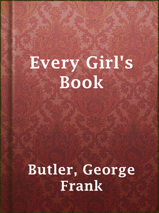 Title details for Every Girl's Book by George Frank Butler - Wait list